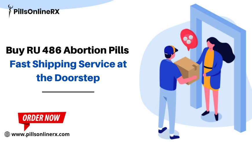 Buy-RU-486-Abortion-Pills-Fast-Shipping-Service-at-the-Doorstep