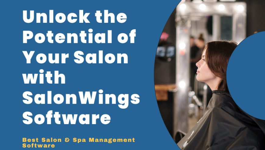 Unlock-the-Potential-of-Your-Salon-with-SalonWings-Software