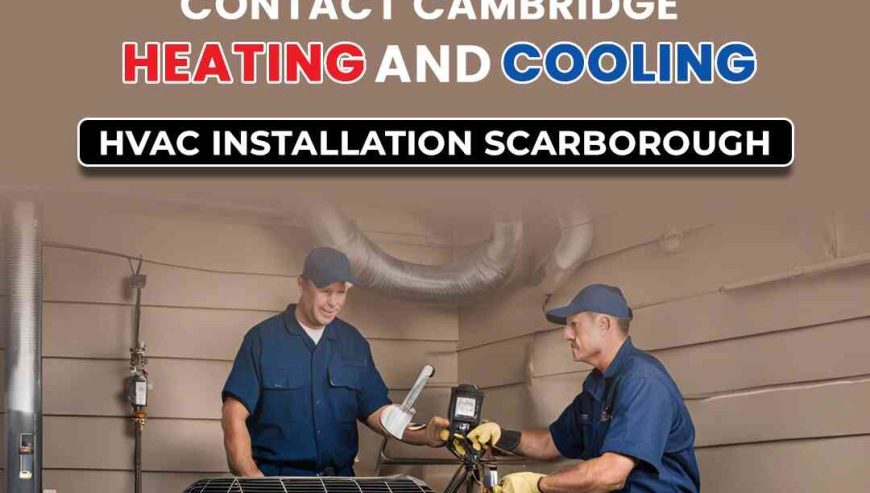 Contact-Cambridge-Heating-and-Cooling-HVAC-Installation-Scarborough